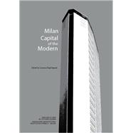 Milan, Capital of the Modern