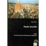 Paolo Uccello: Artist of the Florentine Renaissance Republic