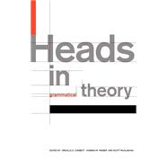 Heads in Grammatical Theory