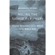 Ruling the Savage Periphery