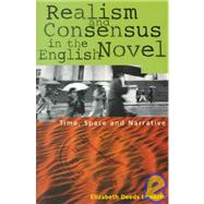 Realism and Consensus in the English Novel Time, Space and Narrative
