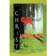 Christ Died for Me, Christ Lives in Me