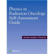 Physics in Radiation Oncology Self-assessment Guide