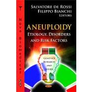 Aneuploidy: Etiology, Disorders and Risk Factors