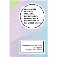 Social Work Practice, Research, Empowerment, and Education for Koreans in the United States