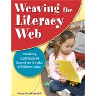 Weaving the Literacy Web : Creating Curriculum Based on Books Children Love