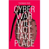 Cyber War Will Not Take Place