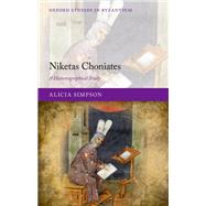 Niketas Choniates A Historiographical Study