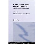 A Common Foreign Policy for Europe?: Competing Visions of the CFSP