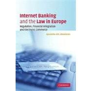 Internet Banking and the Law in Europe: Regulation, Financial Integration and Electronic Commerce