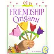 Girls Wanna Have Fun!: Friendship Origami: Friendship Origami