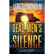 Dead Men's Silence A Chris Black Adventure