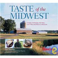 Taste of the Midwest : 12 States, 101 Recipes, 150 Meals, 8,207 Miles and Millions of Memories