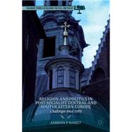Religion and Politics in Post-Socialist Central and Southeastern Europe Challenges since 1989