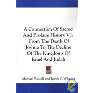 Connection of Sacred and Profane History V1 : From the Death of Joshua to the Decline of the Kingdoms of Israel and Judah