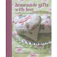 Homemade Gifts With Love: Over 35 Beautiful Hancrafted Gifts to Make and Give