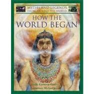 How the World Began : World Myths