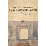 The Turkish Letters Of Ogier Ghiselin De Busbecq