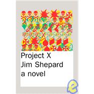 Project X : A Novel