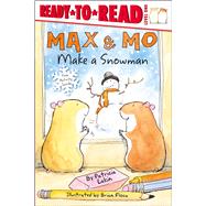 Max & Mo Make a Snowman Ready-to-Read Level 1