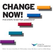 Change Now! Five Steps to Better Leadership