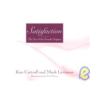 Satisfaction : The Art of the Female Orgasm