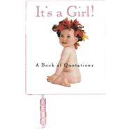 It's a Girl! : A Book of Quotations