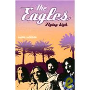 The Eagles: Flying High