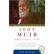 John Muir : Magnificent Tramp