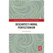 Descartes’s Moral Perfectionism