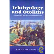 Ichthyology and Otoliths : My Life as a Foreign Fisheries Observer