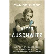 After Auschwitz A story of heartbreak and survival by the stepsister of Anne Frank