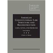American Constitutional Law: Structure and Reconstruction, Cases, Notes, and Problems (American Casebook Series)