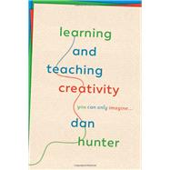 Learning and Teaching Creativity: You Can Only Imagine...