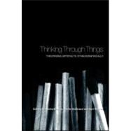 Thinking Through Things: Theorising Artefacts Ethnographically