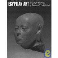Egyptian Art Selected Writings of Bernard V. Bothmer