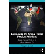 Examining US-China-Russia Foreign Relations