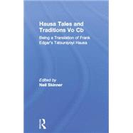 Hausa Tales and Traditions Vo Cb: Being a translation of Frank Edgar's Tatsuniyoyi Na Hausa