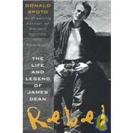 Rebel The Life and Legend of James Dean