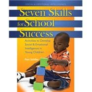 Seven Skills for School Success : Activities to Develop Social and Emotional Intelligence in Young Children