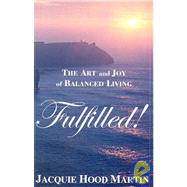 Fulfilled! : The Art and Joy of Balanced Living