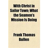 With Christ in Sailor Town: What the Seamen's Mission Is Doing