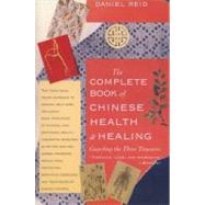 The Complete Book of Chinese Health and Healing Guarding the Three Treasures