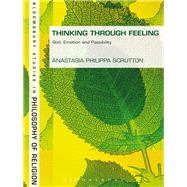 Thinking Through Feeling God, Emotion and Passibility