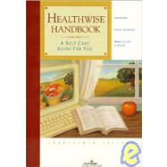 Healthwise Handbook: A Self-Care Guide for You