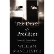 The Death of a President November 20-November 25, 1963