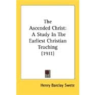 Ascended Christ : A Study in the Earliest Christian Teaching (1911)