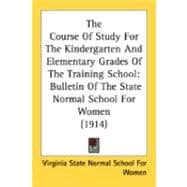 Course of Study for the Kindergarten and Elementary Grades of the Training School : Bulletin of the State Normal School for Women (1914)