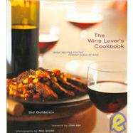 The Wine Lover's Cookbook Great Meals for the Perfect Glass of Wine