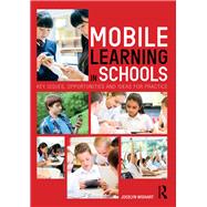 Mobile Learning in Schools: Key issues, opportunities and ideas for practice
